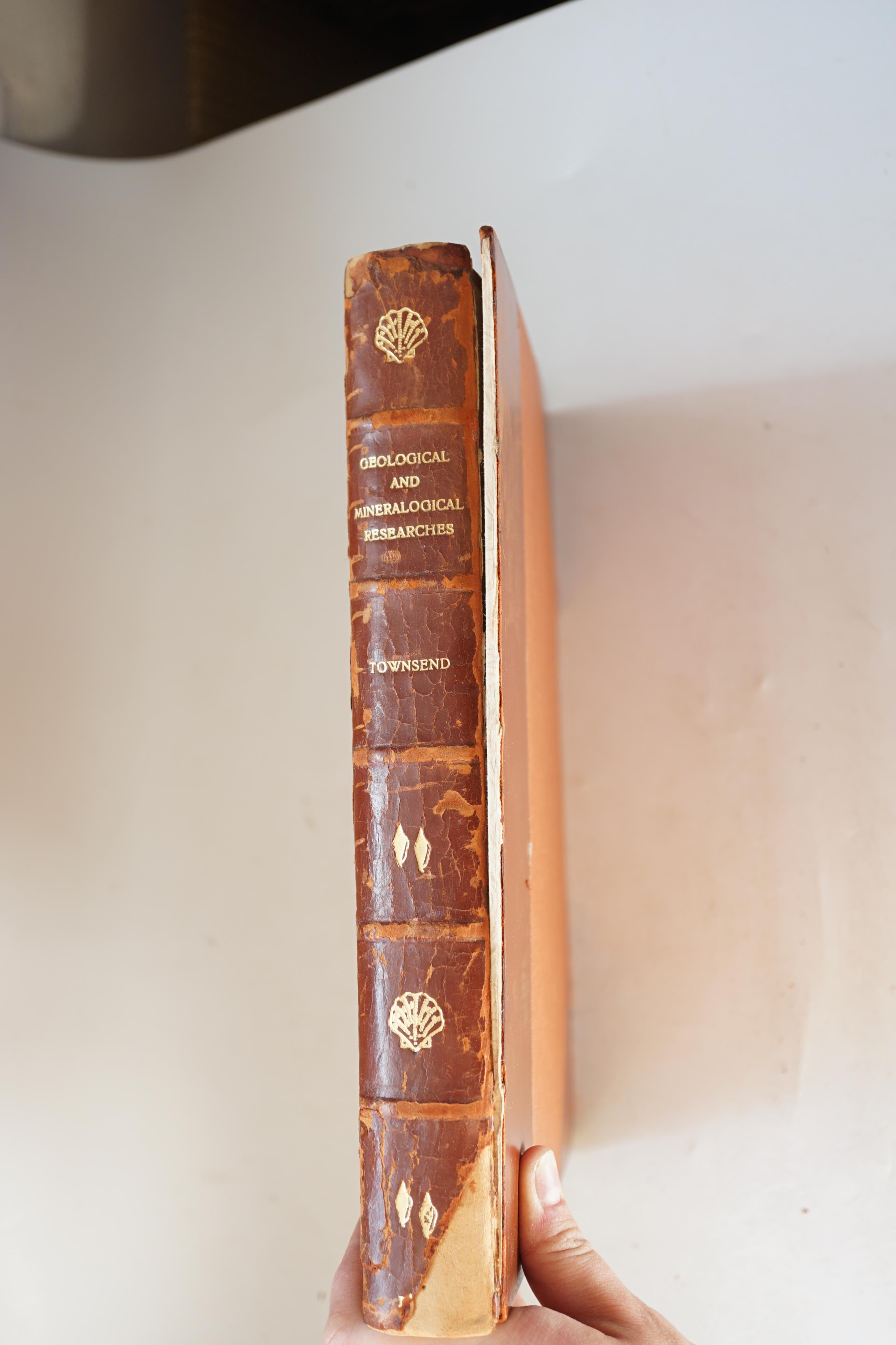 Townsend, Joseph - Geological and Mineralogical Researches, during a period of more the Fifty Years, in England, Scotland, Ireland, Switzerland, Holland, France, Flanders and Spain, wherein the effects of Deluge are trac